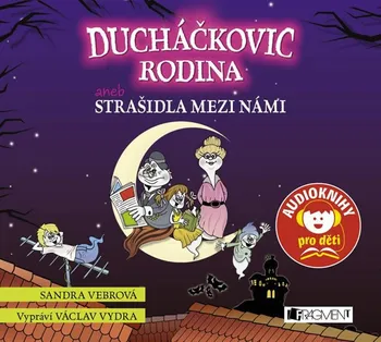 Ducháčkovic rodina aneb Strašidla mezi námi - Sandra Vebrová (čte Václav Vydra) [CD]