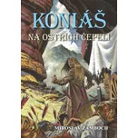 Koniáš: Na ostřích čepelí - Miroslav Žamboch (2017, brožovaná, 1. vydání)