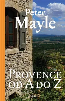 Literární cestopis Provence od A do Z - Peter Mayle