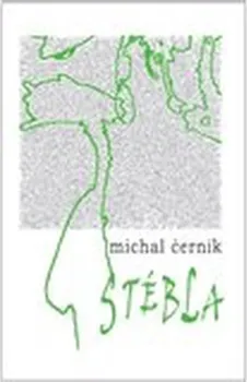Poezie Stébla - Michal Černík