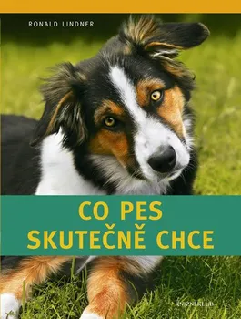 Chovatelství Co pes skutečně chce - Lindner Ronald