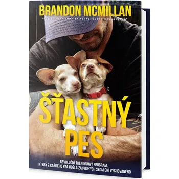 Chovatelství Šťastný pes: Revoluční tréninkový program, který z každého psa udělá za pouhých sedm dnů vychovaného - Brandon McMillan