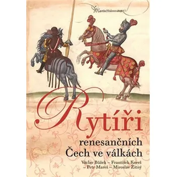Rytíři renesančních Čech ve válkách -…