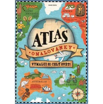 omalovánky Atlas omalovánky: Vymaluj si celý svět! - Mladá fronta