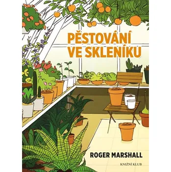 Pěstování ve skleníku - Roger Marshall