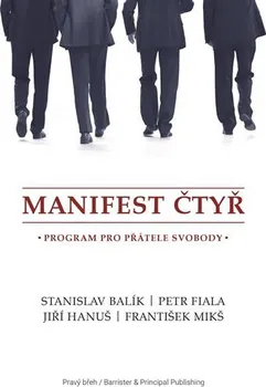 Manifest čtyř: Program pro přátele svobody - Stanislav Balík a kol.