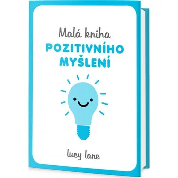 Malá kniha pozitivního myšlení - Lucy Lane Osobní rozvoj Malá kniha pozitivního myšlení - Lucy Lane