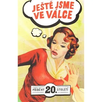 Ještě jsme ve válce: Příběhy 20.…