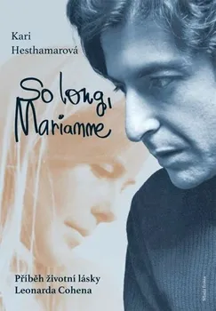 Literární biografie So long, Marianne: Příběh životní lásky Leonarda Cohena - Kari Hesthamarová