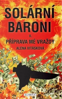 Solární baroni: Příprava mé vraždy - Alena Vitásková