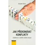 Jak překonávat konflikty - Anselm Grün 