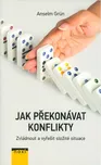 Jak překonávat konflikty - Anselm Grün 