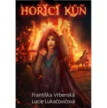 Hořící kůň - Františka Vrbenská, Lucie…