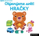 Minipedie: Objevujeme svět! Hračky -…