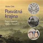Posvátná krajina: Eseje o místech,…
