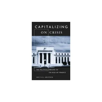Capitalizing on Crisis - Krippner, Greta R.