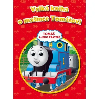 Pohádka Velká kniha o mašince Tomášovi: Tomáš a jeho přátelé - Wilbert Vere Awdry