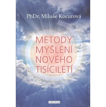 Osobní rozvoj Metody myšlení nového tisíciletí - Miluše Kocurová