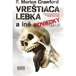 Vreštiaca lebka a iné poviedky - F. Marion Crawford (SK)