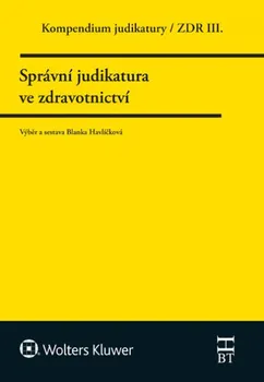 Kompendium judikatury: Správní judikatura ve zdravotnictví - Blanka Havlíčková