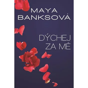 Dýchej za mě - Maya Banksová