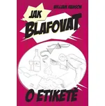 Jak blafovat o etiketě - William Hanson