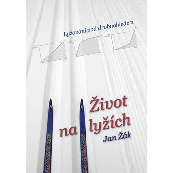 Život na lyžích: Lyžování pod drobnohledem - Jan Žák