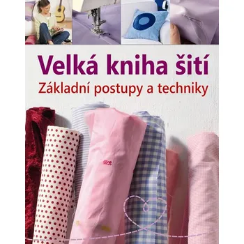 Velká kniha šití: Základní postupy a techniky - Eva-Maria Heller