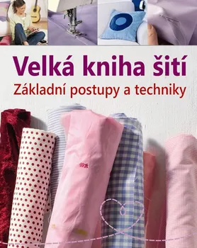 Velká kniha šití: Základní postupy a techniky - Eva-Maria Heller