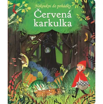 Červená karkulka: Nakoukni do pohádky - Svojtka & Co.