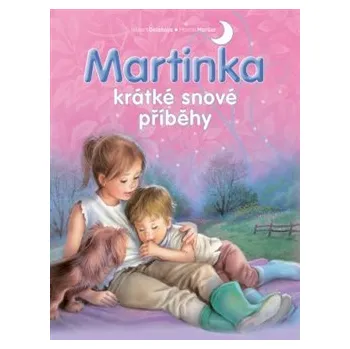 Pohádka Martinka: Krátké snové příběhy - Gilbert Delahaye