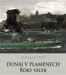 Dunaj v plamenech: Roky válek -…