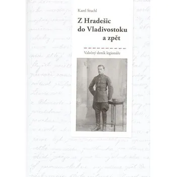 Z Hradešic do Vladivostoku a zpět:…