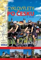 Cyklovýlety po Česku a okolí: 64 výletů za poznáním - Martin Leschinger