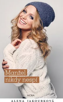 Manžel nikdy nespí - Alena Jakoubková