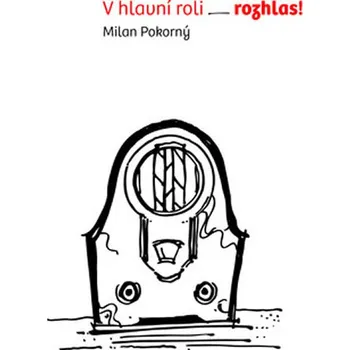 V hlavní roli rozhlas! - Milan Pokorný