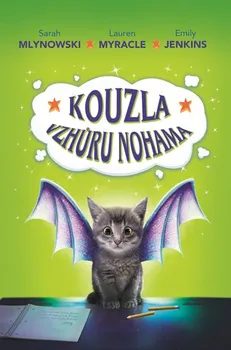 Kouzla vzhůru nohama - Sarah Mlynowski a kol.