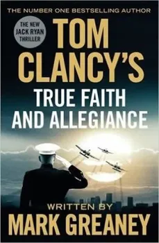 Tom Clancy's True Faith And Allegiance - Mark Greaney (EN)