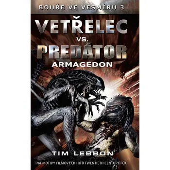 Bouře ve vesmíru 3 - Vetřelec vs. Predátor: Armagedon - Tim Lebbon
