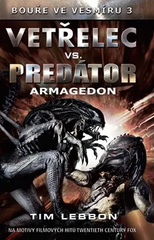 Bouře ve vesmíru 3 - Vetřelec vs. Predátor: Armagedon - Tim Lebbon