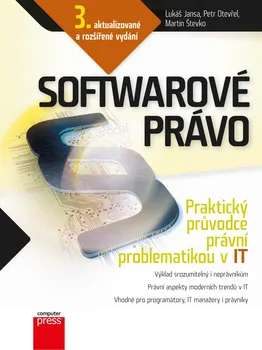 Softwarové právo: Praktický průvodce právní problematikou v IT (3. vydání) - Martin Števko, Lukáš Jansa, Petr Otevřel