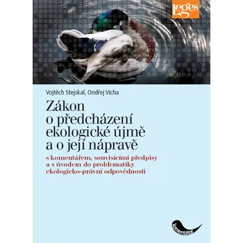 Zákon o předcházení ekologické újmě a o její nápravě - Vojtěch Stejskal, Ondřej Vícha
