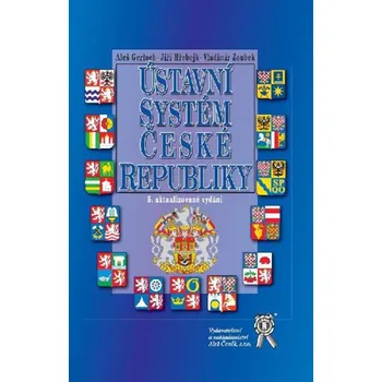 Recenze Ústavní systém České republiky, 5. vydání - Aleš Gerloch, Jiří Hřebejk, Vladimír Zoubek Recenze Ústavní systém České republiky, 5. vydání - Aleš Gerloch, Jiří Hřebejk, Vladimír Zoubek