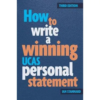 How to Write a Winning UCAS Personal Statement - Stannard, Ian