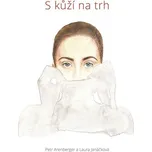 S kůží na trh - Petr Arenberger, Laura…