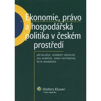 Recenze Ekonomie, právo a hospodářská politika v českém prostředí - Jiří Blažek, Herbert Heissler, Jan Kubíček