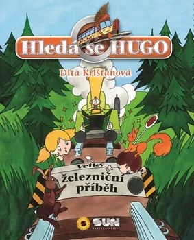 Hledá se Hugo: Velký železniční příběh - Dita Křišťanová