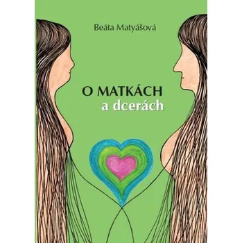 O matkách a dcerách - Beáta Matyášová