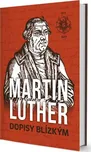 Dopisy Blízkým - Martin Luther