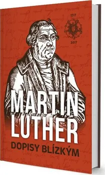 Literární biografie Dopisy Blízkým - Martin Luther